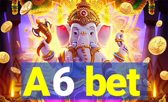 A6 bet